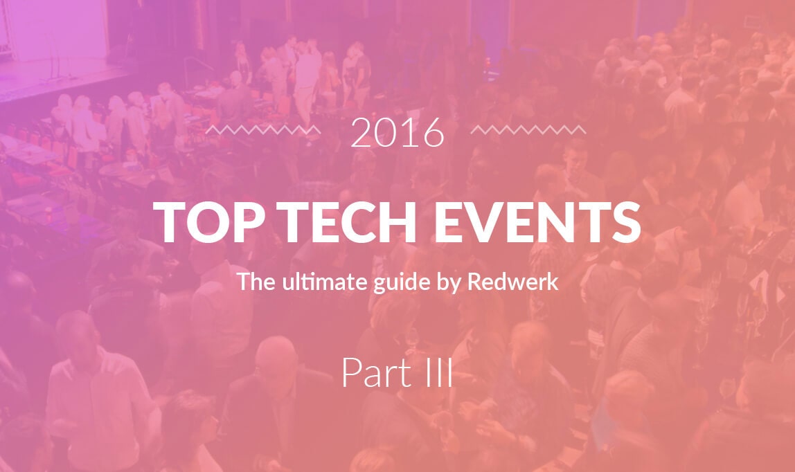 Top Tech Events The Ultimate Guide by Redwerk:  Quarter 3 2016
