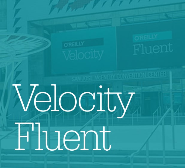 O'Reilly: Velocity and Fluent Conference O'Reilly: Velocity and Fluent Conference