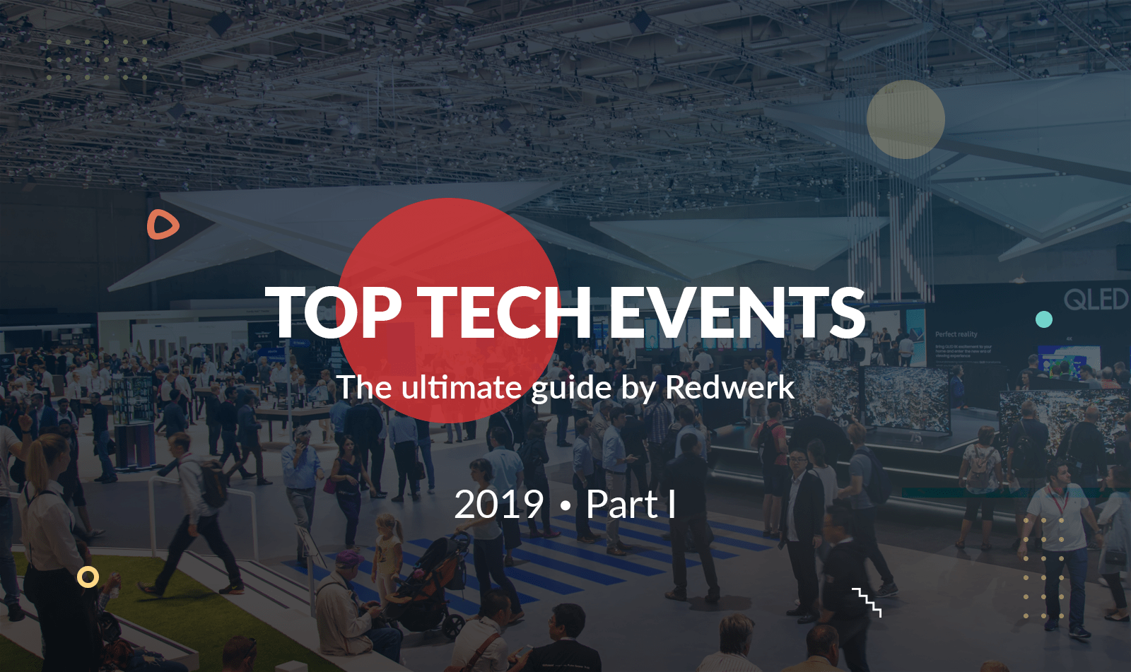 Top Tech Events Ultimate Guide: Quarter 1 2019