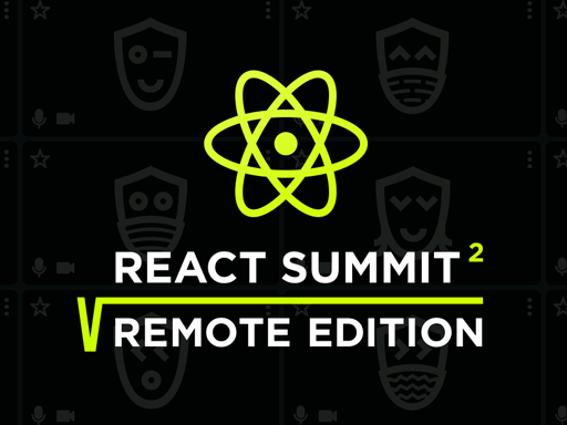 React Summit Remote Edition, April 14-16, global, virtual