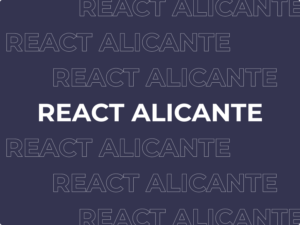 React Alicante, October 2-4, Alicante, Spain (Hybrid)